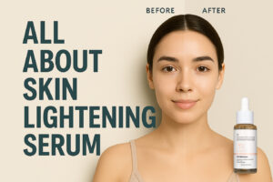 All about skin lightening serum